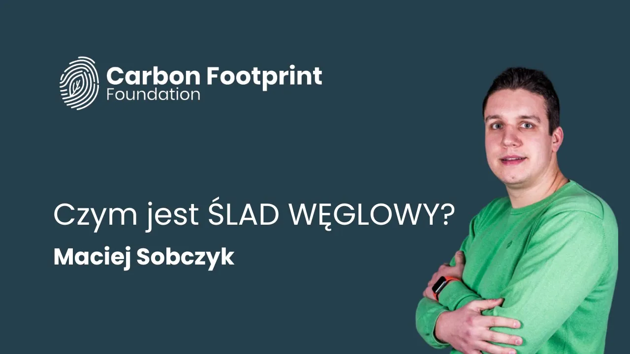 Czym jest ŚLAD WĘGLOWY? 👣 | Carbon Footprint Foundation