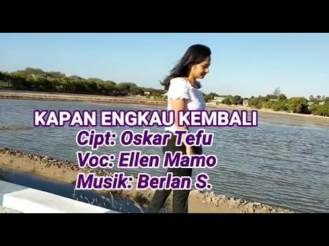 Download MP3 Kapan Engkau Kembali, Ellen Mamo, cipt, oskar Tefu