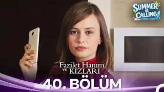 Fazilet Hanım ve Kızları 40. Bölüm - Summer Is Calling ☀️