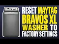 How To Reset Maytag Bravos XL Washer To Factory Settings