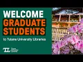 Welcome Graduate Students to Tulane University Libraries