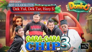 Download DEK TAR, DEK YUL, HERY S - GARA GARA CHIP 3 - Terbaru Official Video Music HD Video Quality 2021 MP3