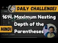 1614 Maximum Nesting Depth of the Parentheses leetcode daily challenge leetcode DSA