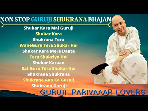 Download MP3 NON STOP GURUJI SHUKRANA BHAJAN  || Guru Ji Bhajans || GURUJI PARIVAAR LOVERS