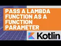 How to use a Lambda Function as a Function Parameter in Kotlin