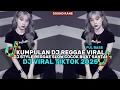 KUMPULAN_DJ_REGGAE_SANTAI_FULL_BASS__DJ_CAMPURAN_REGGAE_SLOW_TERBARU_VIRAL_TIK_TOK🎵🎵