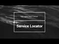 Design Patterns - Service Locator