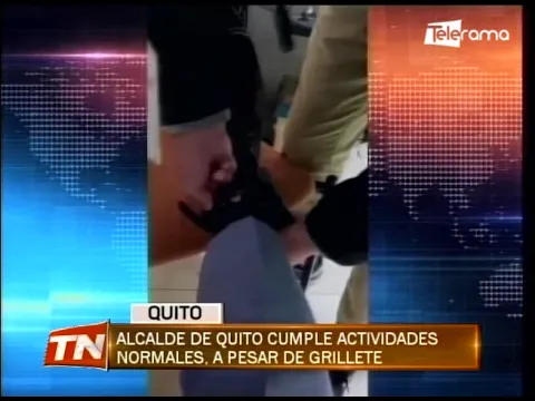 Alcalde de Quito cumple actividades normales, a pesar de grillete