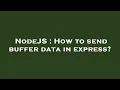 NodeJS How to send buffer data in express