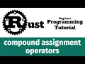 Rust Programming Tutorial - compound assignment operators