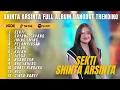 Lagu SHINTA ARSINTA FULL ALBUM - SEKTI - SAYANG SAYANG - IMING IMING - FULL ALBUM SHINTA ARSINTA
