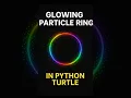 Hypnotic glowing particle ring expanding in rainbow colors using Python Turtle Pure visual magic