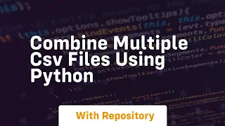 Combine multiple csv files using python