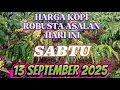 Download Lagu Harga kopi robusta asalan hari sabtu TANGGAL 13 SEPTEMBER 2025