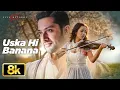 Lagu Uska Hi Banana 8K Video Song | Arijit Singh | 1920 Evil Returns | Aftab Shivdasani, Tia Bajpai