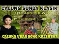 Lagu CALUNG SUNDA KLASIK || FULL ALBUM. PILIHAN PALING BANYAK DICARI || CALUNG UBAR SONO KALEMBUR