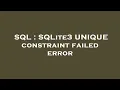 SQL SQLite3 UNIQUE constraint failed error