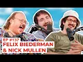 Stavvy's World #137 - Felix Biederman and Nick Mullen | Full Episode