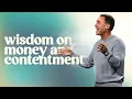 Wisdom on Money and Contentment - Eric Geiger Mariners Church