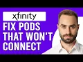 How To Fix Xfinity Pods Won t Connect Easy Troubleshoot Guide To Solve Xfinity Pods Not Connecting