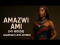 Lagu Amazwi Ami (MY WORDS)