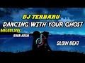 DJ OLD DANCING WITH YOUR GHOST SLOW BEAT TIKTOK  TERBARU 2021 PALING ENAK SEDUNIA