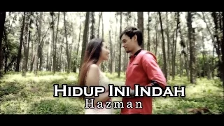 Download Hidup Ini Indah - Hazman (Official Music Video) MP3