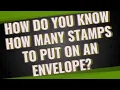 How do you know how many stamps to put on an envelope