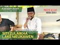 Download Lagu SITI ZULAIKHA LAKE MEUKAWEN || TGK KHAIRIL ASSAFA PUTRA