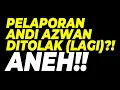 🔴LIVE! PELAPORAN ANDI AZWAN DITOLAK (LAGI)!! ANEH!!