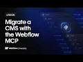 Migrate Your CMS with Webflow MCP - Webflow tutorial