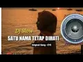 Download Lagu SATU NAMA TETAP DI HATI DJ REMIX || 2020 full bass