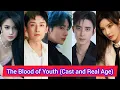 Lagu The Blood of Youth 2022 | Cast and Real Age | Li Hong Yi, Liu Xue Yi, Lin Bo Yang, Ao Rui Peng, ...
