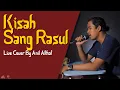 Download Lagu #43 Kisah Sang Rasul (Rahatil) | Live Cover By Anil Althaf [MONODIE]