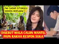 Download Lagu PAPA RAKHA SETUJU SEBUT MALA CALON MANTU - Hubungan Yang Dijaga Kedua Keluarga 🥹