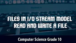 Computer science - Files in Stream Model Read and Write a File 4 19