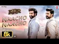 Lagu RRR: Naacho Naacho 8K Full Song | NTR, Ram Charan, M M Kreem, SS Rajamouli, Vishal Mishra, Rahul