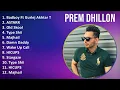 Prem Dhillon 2025 MIX Top Hits - Badboy Ft Gurlej Akhtar The Kidd Latest, ASTARR, Old Skool, Typ...