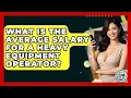 What Is The Average Salary For A Heavy Equipment Operator - Learn As An Adult