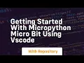 Getting started with micropython micro bit using vscode