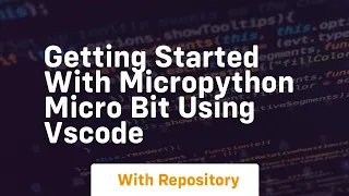 Getting started with micropython micro bit using vscode