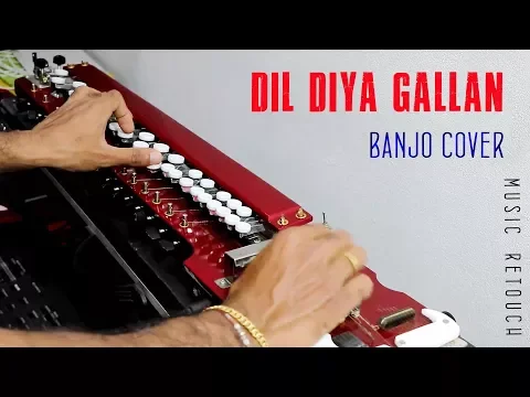 Download MP3 DIL DIYA GALLAN | BANJO COVER | By Music Retouch