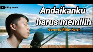 Download Andaikan ku harus memilih - Dewi Guna (Cover) by Rikky Kereh MP3