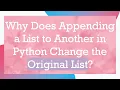 Why Does Appending a List to Another in Python Change the Original List