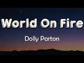 Download Lagu Dolly Parton - World On Fire (Lyrics) | Liar, liar, the world's on fire