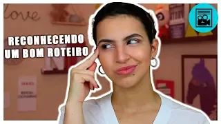 COMO RECONHECER UM BOM ROTEIRO?