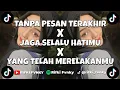 Download Lagu DJ TANPA PESAN TERAKHIR X JAGA SELALU HATAMU X YANG TELAH MERELAKANMU VIRAL TIKTOK