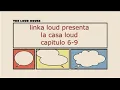 the loud house fanfic linka loud presenta la casa loud capitulo 6-9