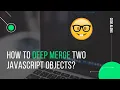How to deep merge two JavaScript objects Intermediate level Code along with Vishal