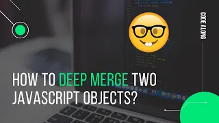 How to deep merge two JavaScript objects Intermediate level Code along with Vishal